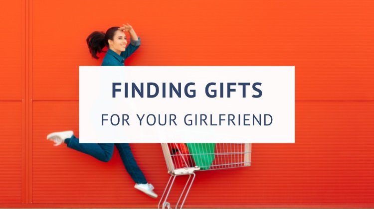 Finding gifts for your girlfriend